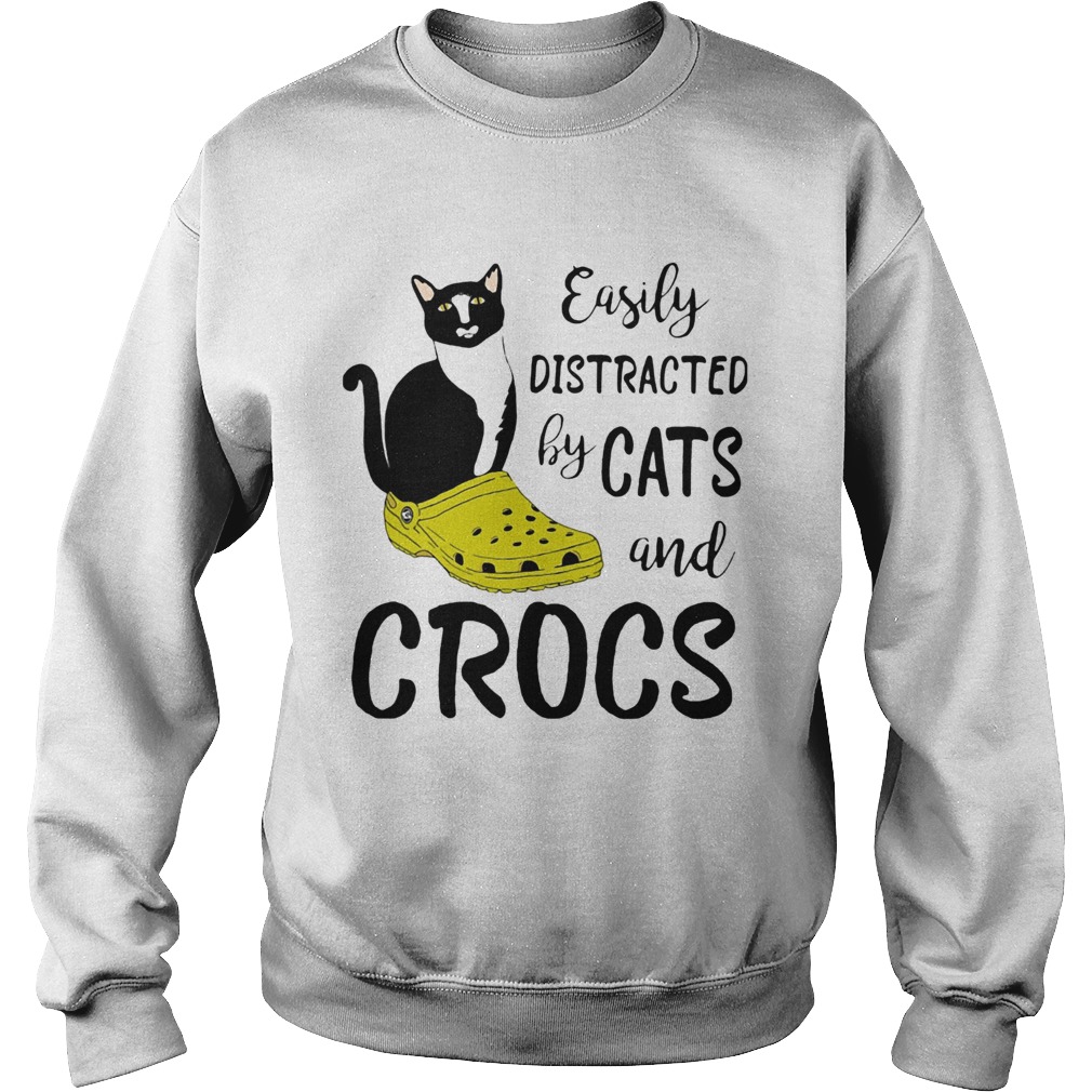 Easily distracted by cats and crocs  Sweatshirt