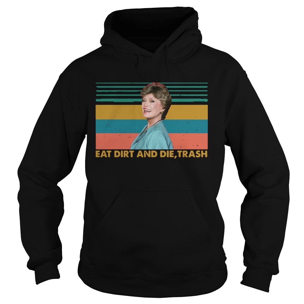 Eat Dirt And Die Trash The Golden Girl Blanche Devereaux Retro  Hoodie