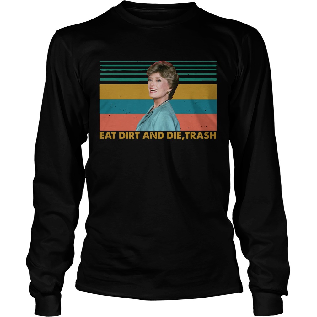 Eat Dirt And Die Trash The Golden Girl Blanche Devereaux Retro  Long Sleeve