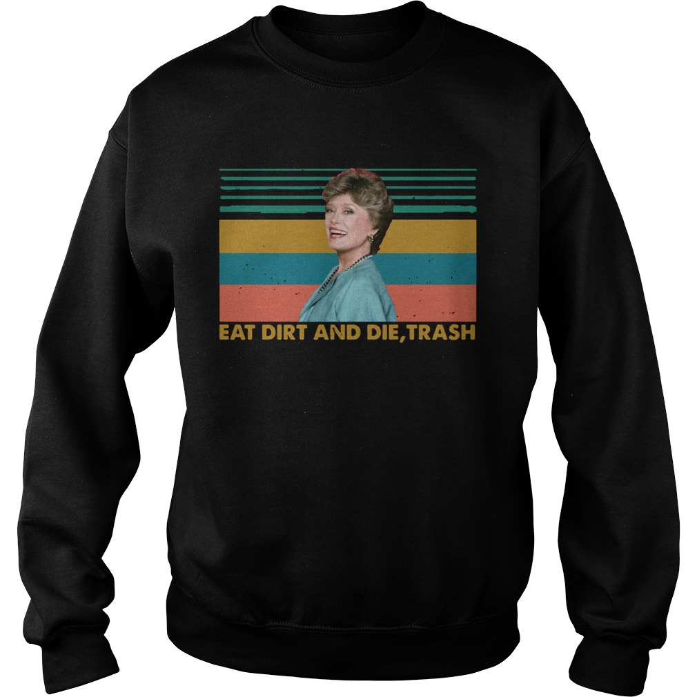 Eat Dirt And Die Trash The Golden Girl Blanche Devereaux Retro  Sweatshirt