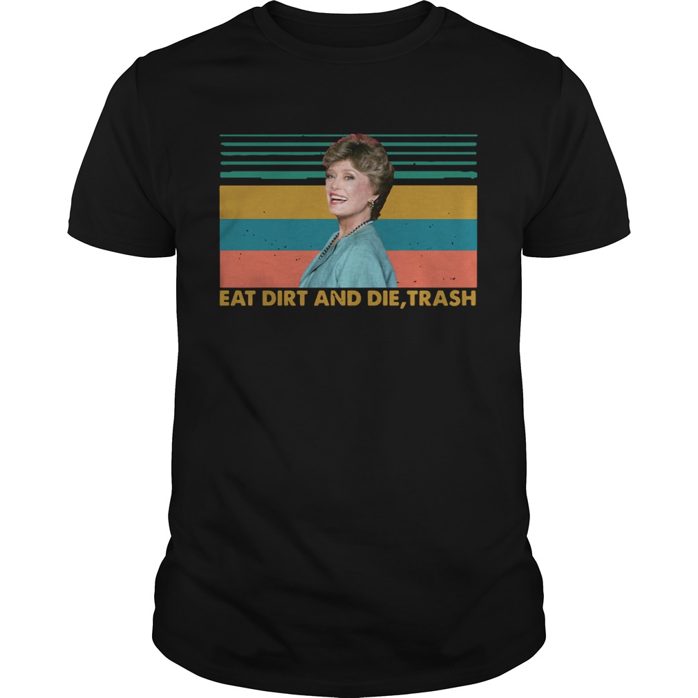 Eat Dirt And Die Trash The Golden Girl Blanche Devereaux Retro  Unisex