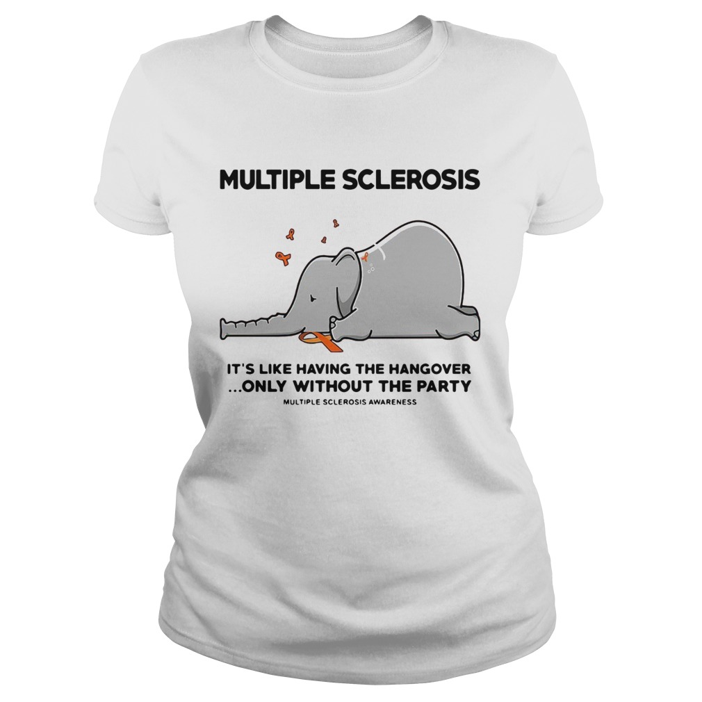 Elephant Multiple Sclerosis Its Like Having The Hangover Only Without The Party  Classic Ladies