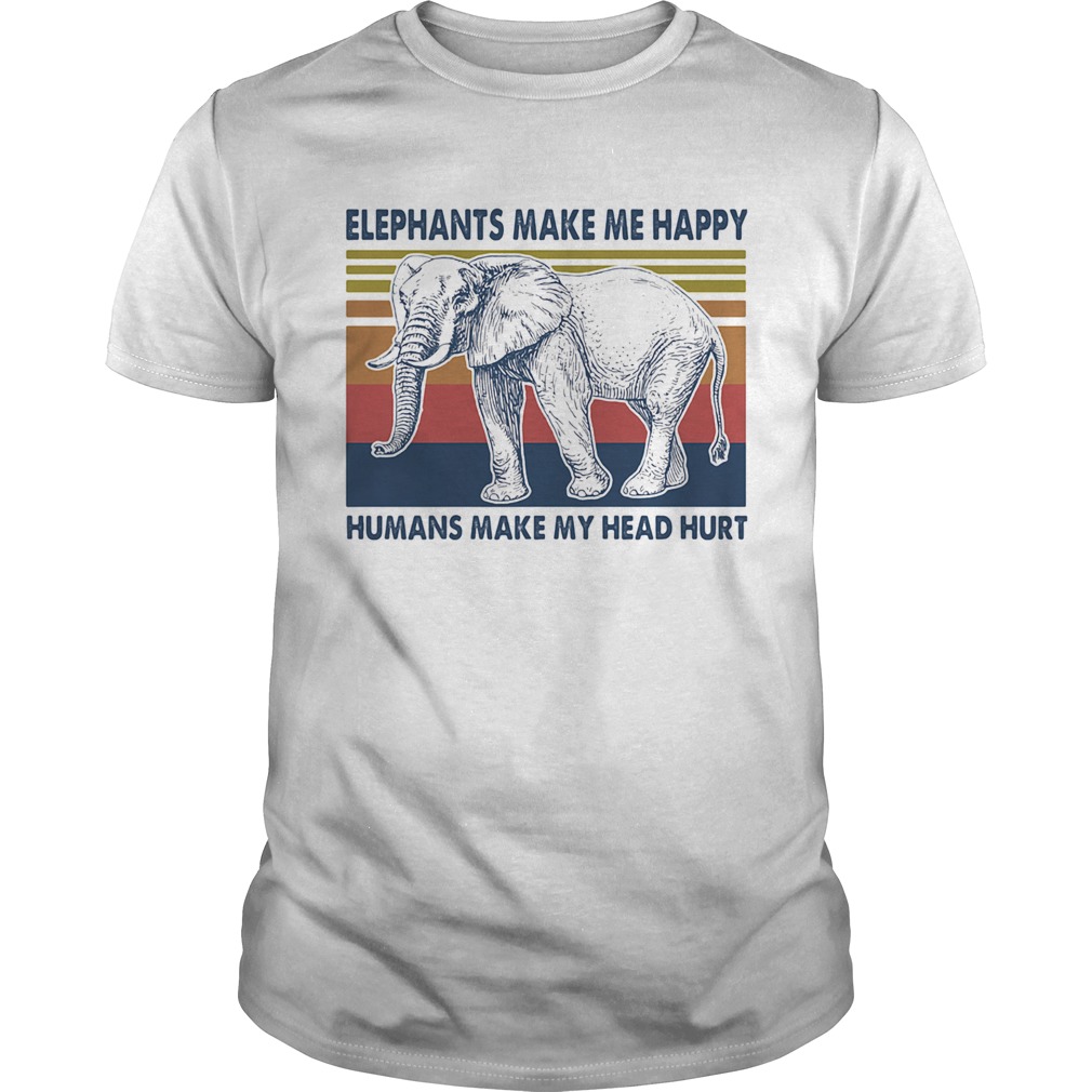 Elephants make me happy humans make my head hurt vintage retro shirt