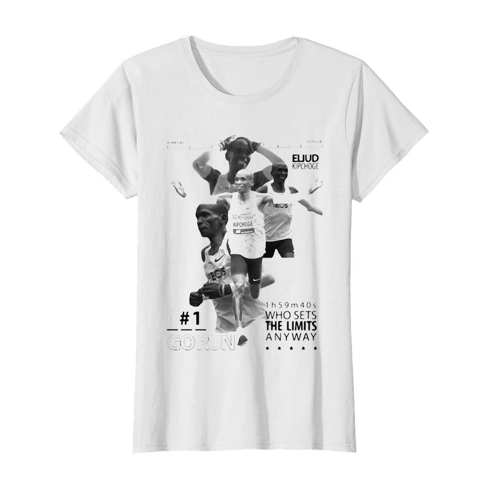 Eliud kipchoge go run who sets the limited anyway  Classic Women's T-shirt