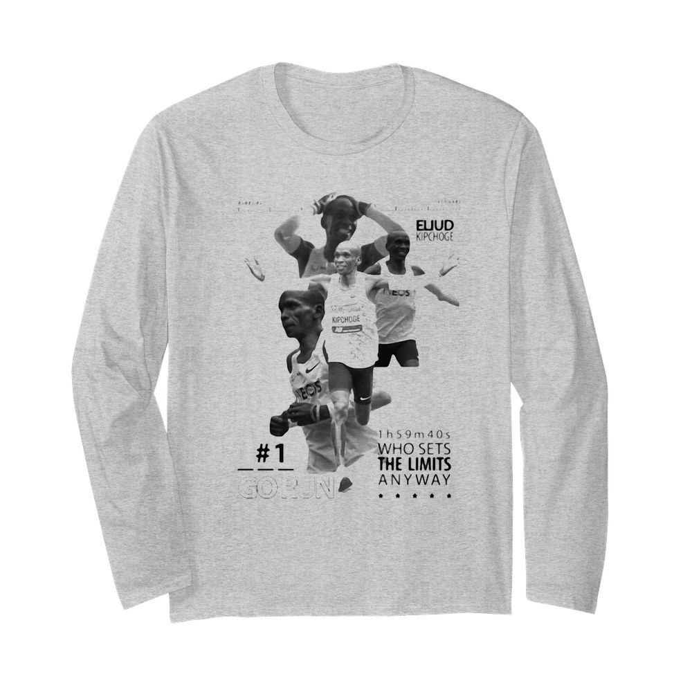 Eliud kipchoge go run who sets the limited anyway  Long Sleeved T-shirt 