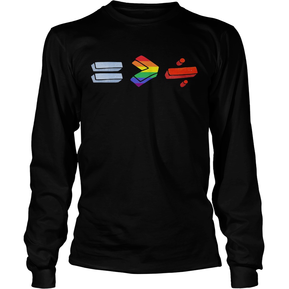 Equality bigger than division lgbt  Long Sleeve