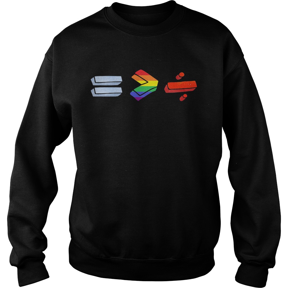 Equality bigger than division lgbt  Sweatshirt