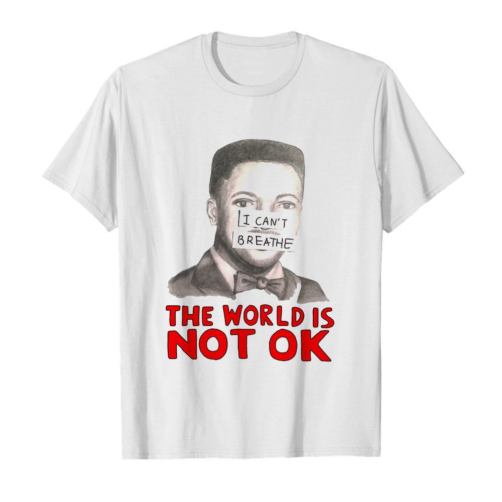 Eric Garner I Can’t Breathe The World Not Ok shirt