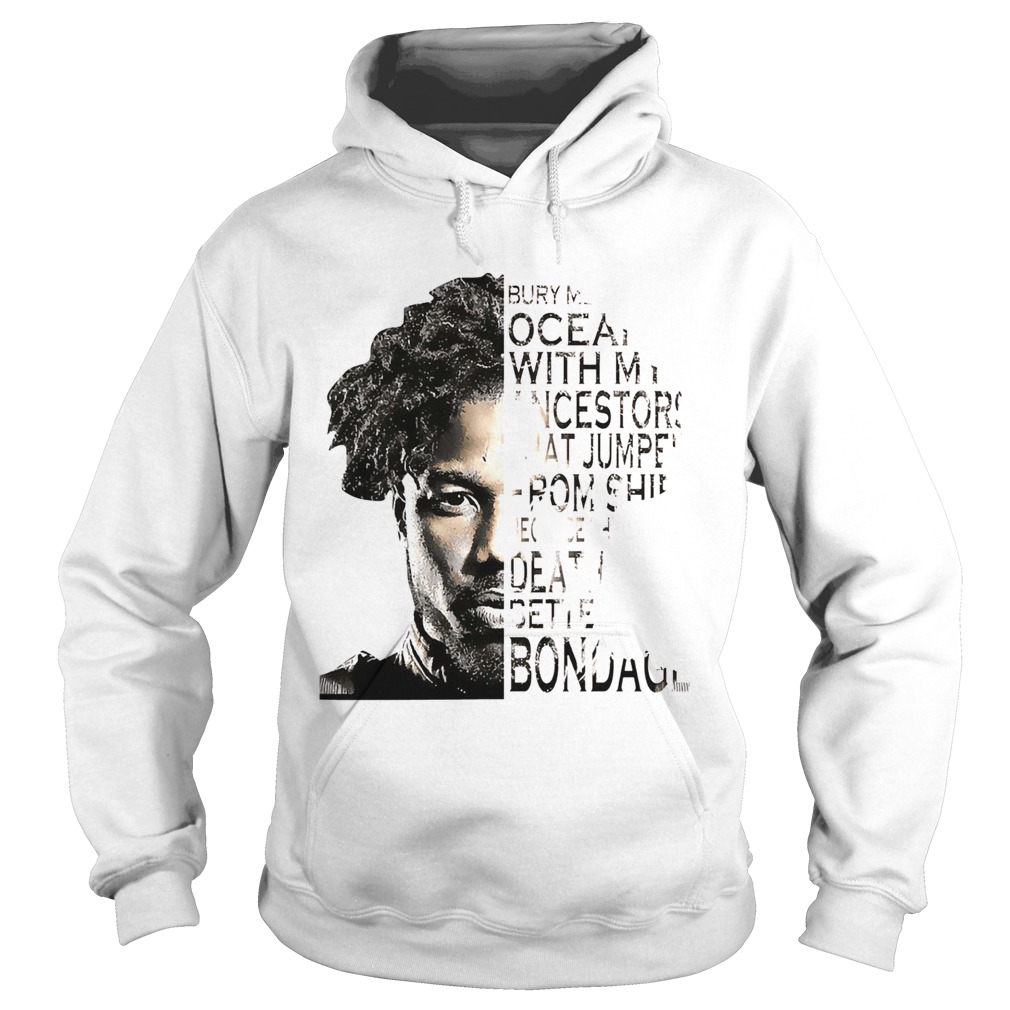 Erik Killmonger Bury Me In The Ocean With My Ancestors That Jumped  Hoodie