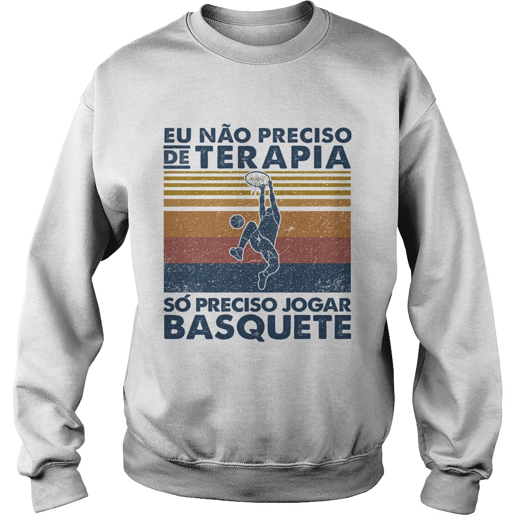 Eu nao preciso de terapia so preciso jogar basquete volleyball vintage  Sweatshirt