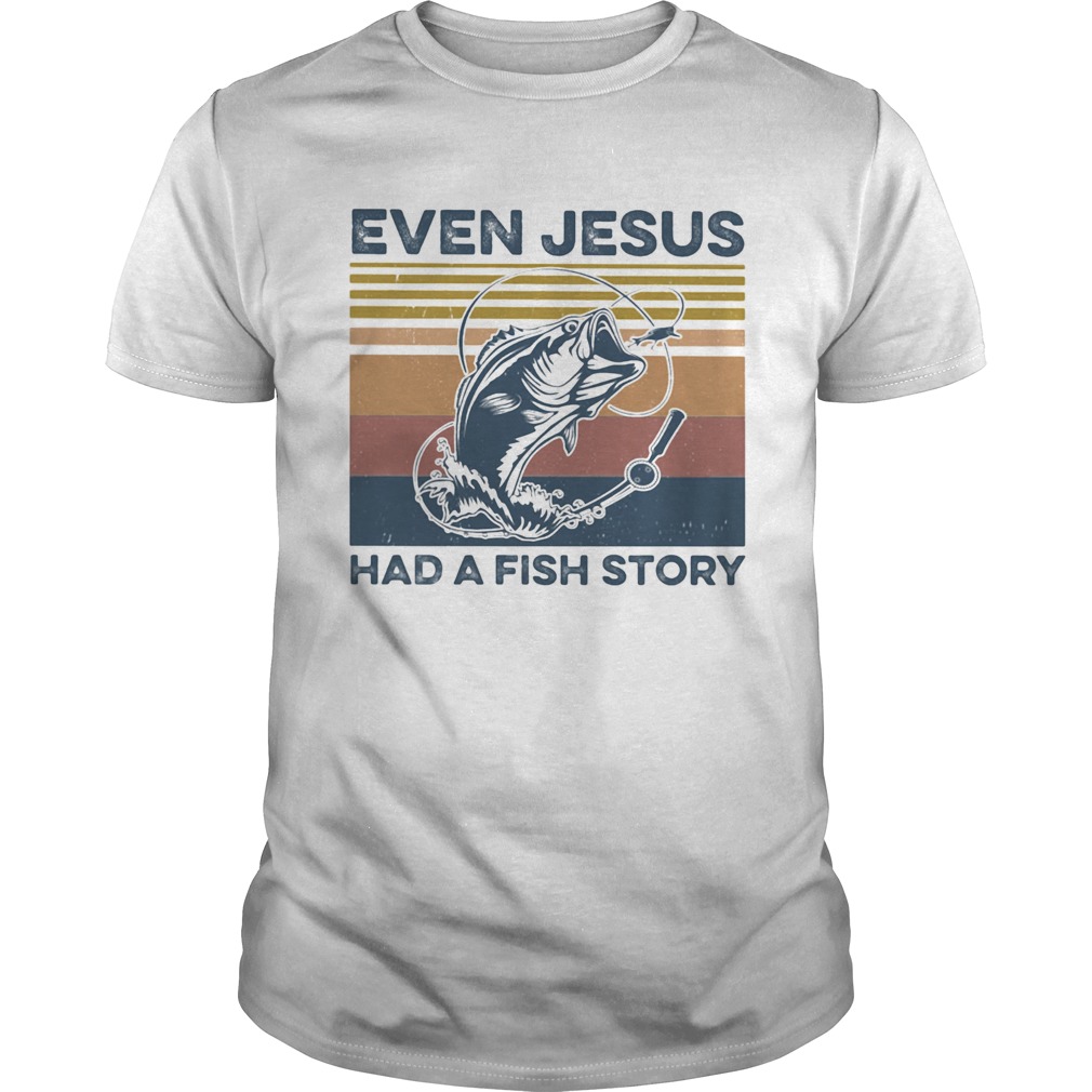 Even jesus had a fish story vintage retro shirt