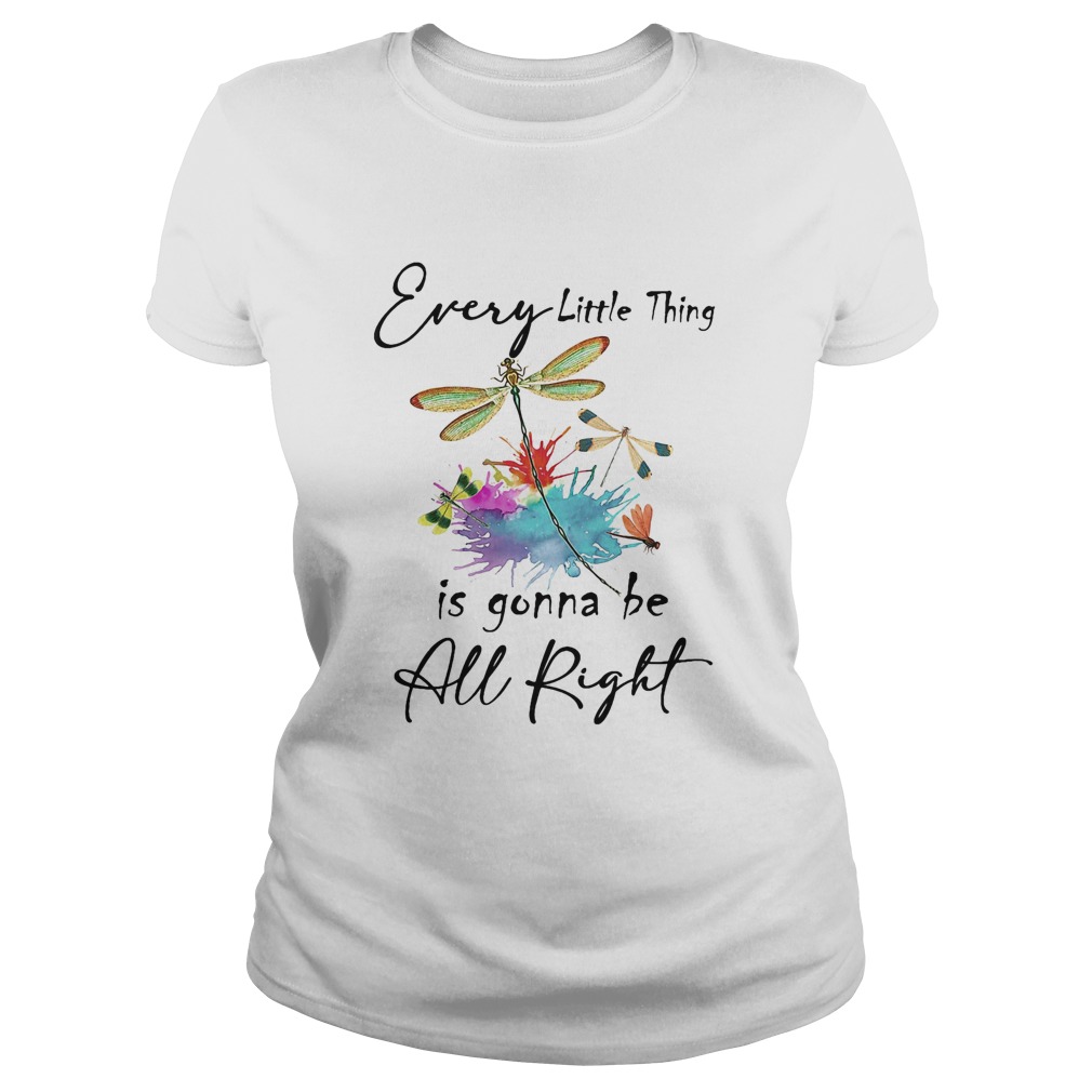 Every little thing is gonna be all right dragonfly  Classic Ladies