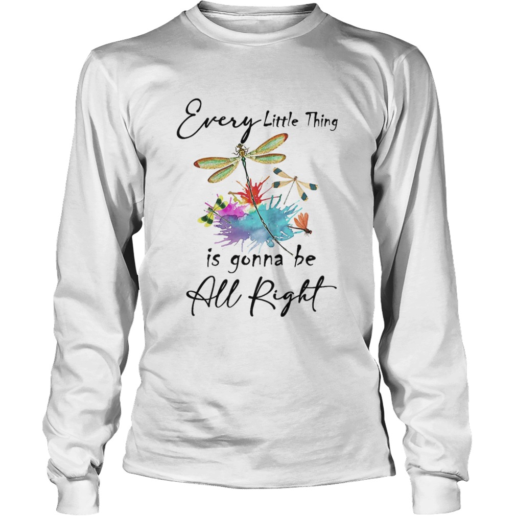 Every little thing is gonna be all right dragonfly  Long Sleeve