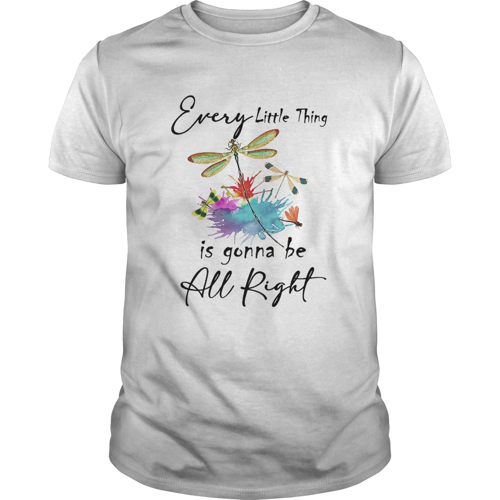 Every little thing is gonna be all right dragonfly  Unisex