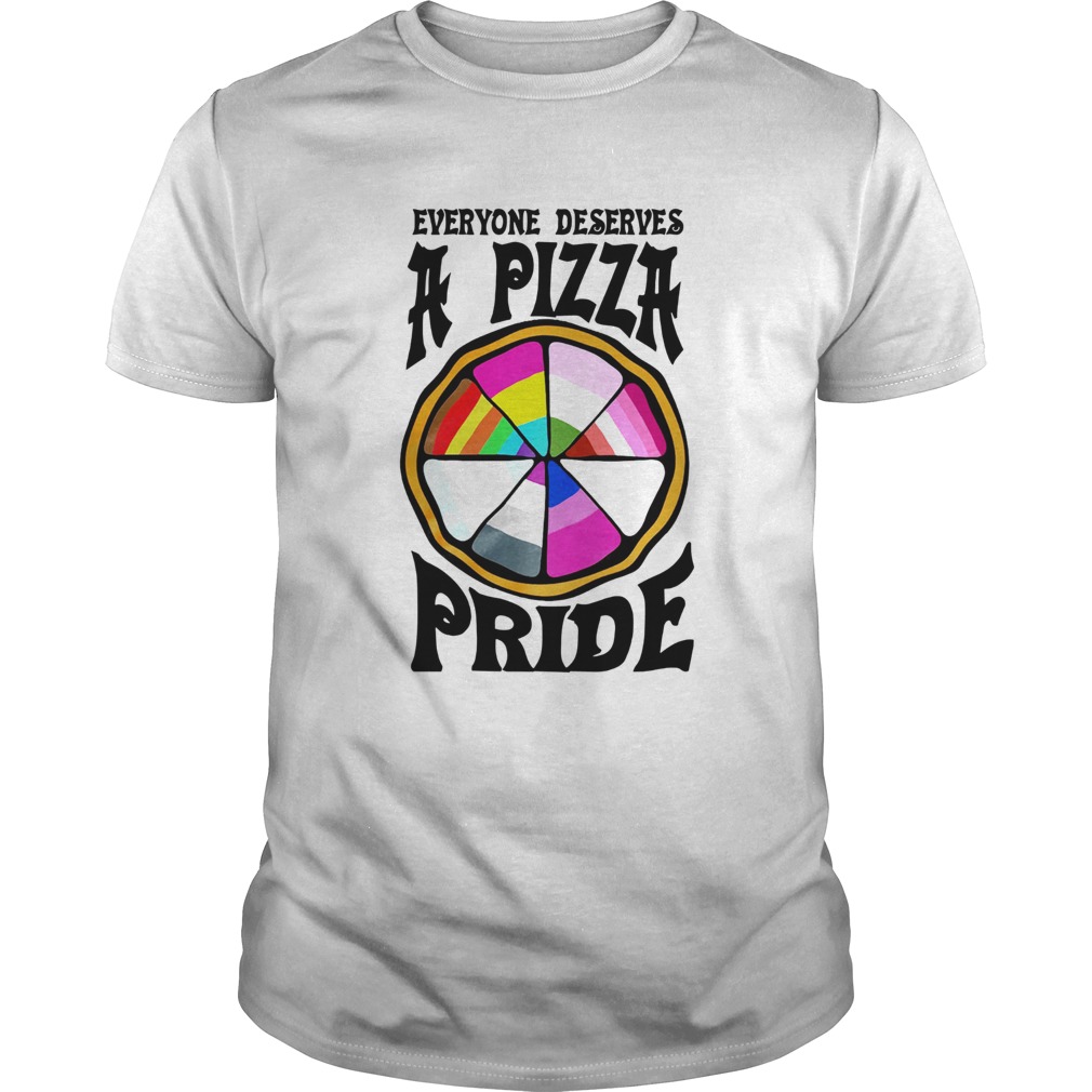 Everyone Deserves A Pizza Pride shirt