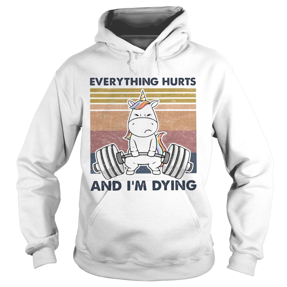 Everything Hurts And Im Dying Weightlifting Unicorn Vintage  Hoodie