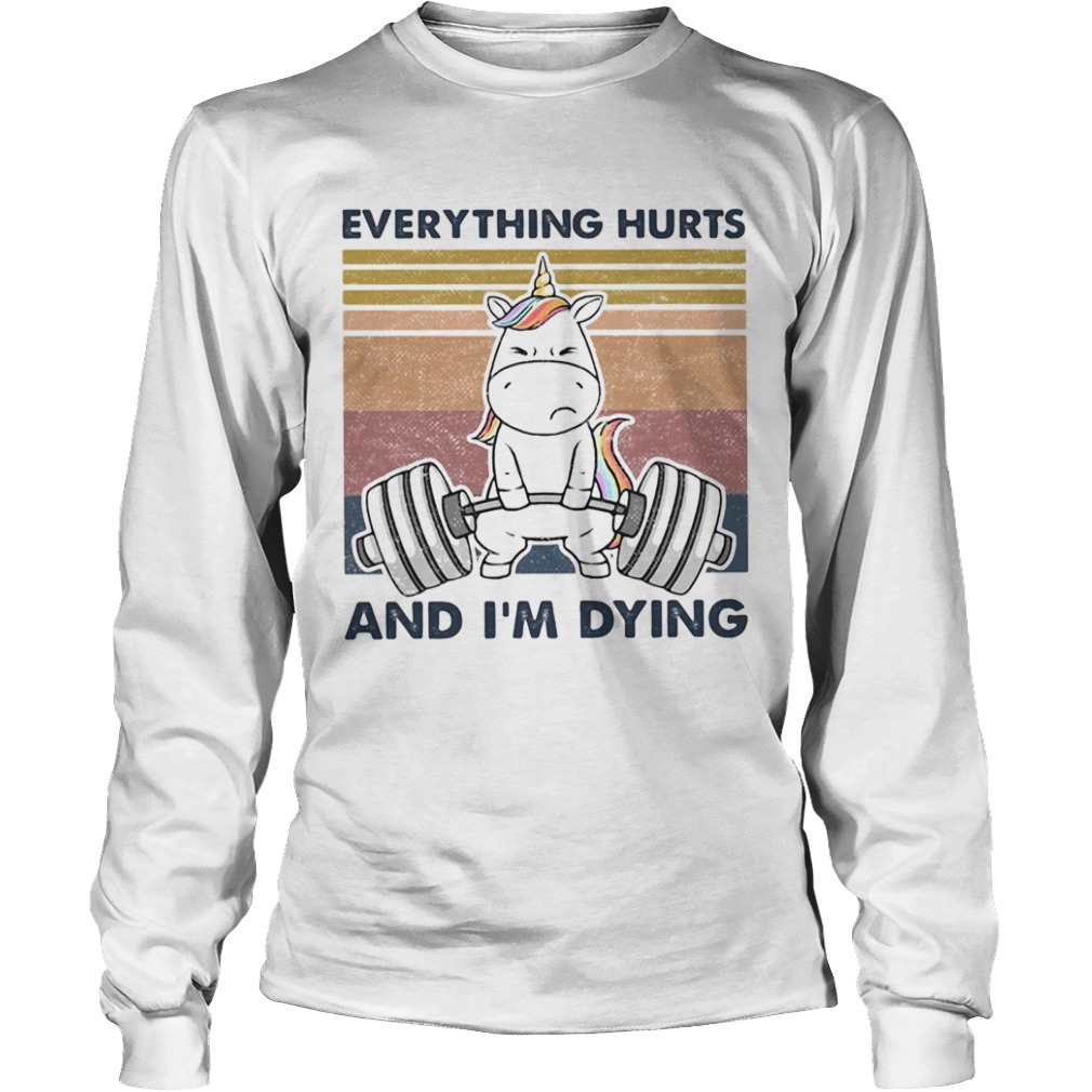 Everything Hurts And Im Dying Weightlifting Unicorn Vintage  Long Sleeve