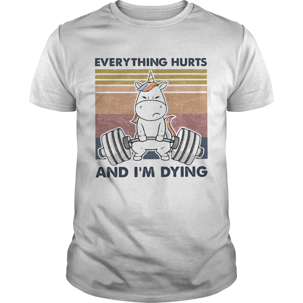 Everything Hurts And Im Dying Weightlifting Unicorn Vintage  Unisex