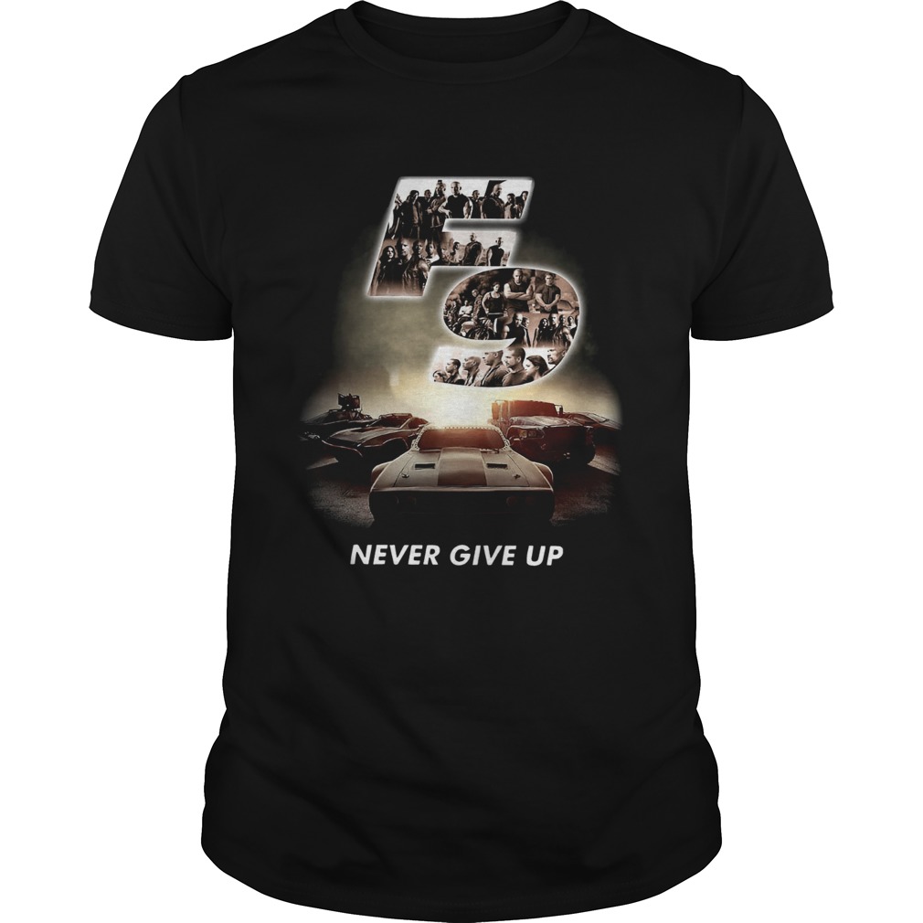 F9 Fast And Furious 9 Never Give Up Cars shirt