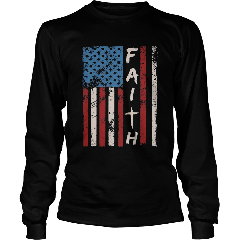 Faith American flag veteran Independence Day  Long Sleeve