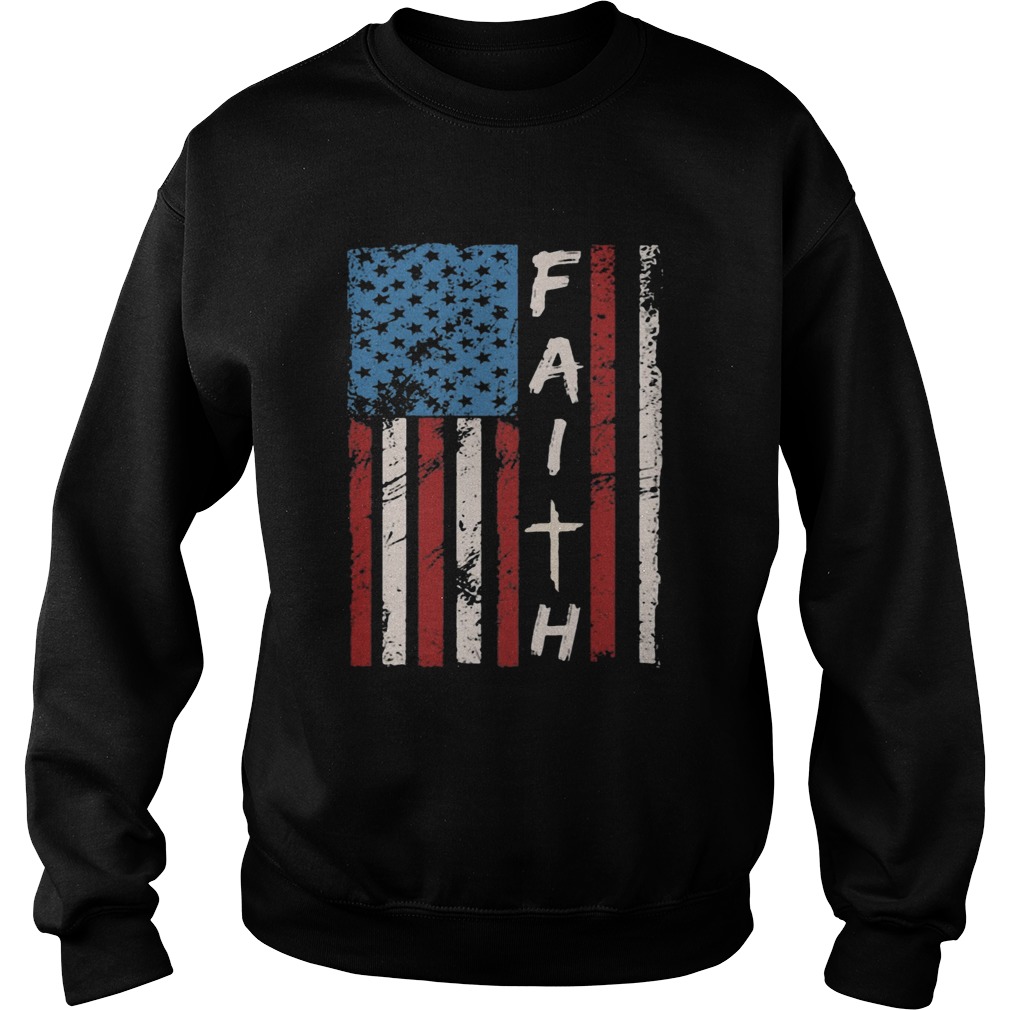 Faith American flag veteran Independence Day  Sweatshirt