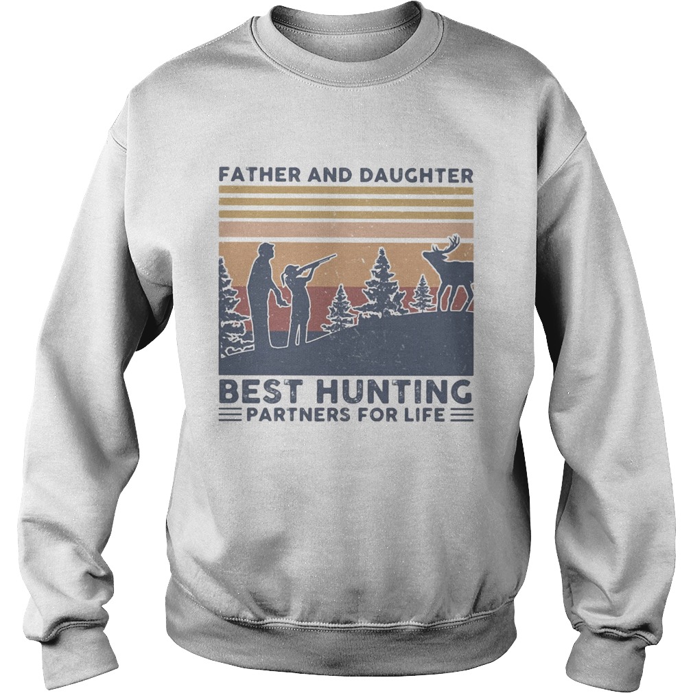 Father and daughter best hunting partnees for life vintage  Sweatshirt