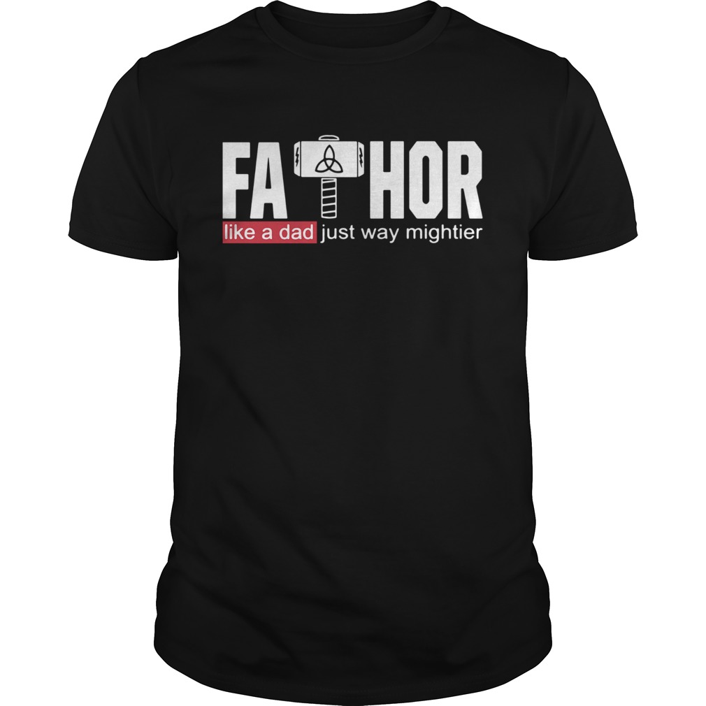 Fathor Like A Dad Just Way Mightier  Unisex