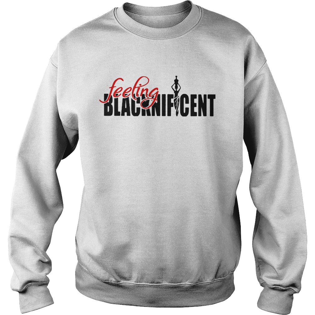 Feeling Blacknifcent  Sweatshirt