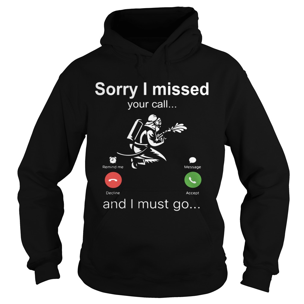 Firefighter Sorry I Missed Your Call And I Must Go  Hoodie