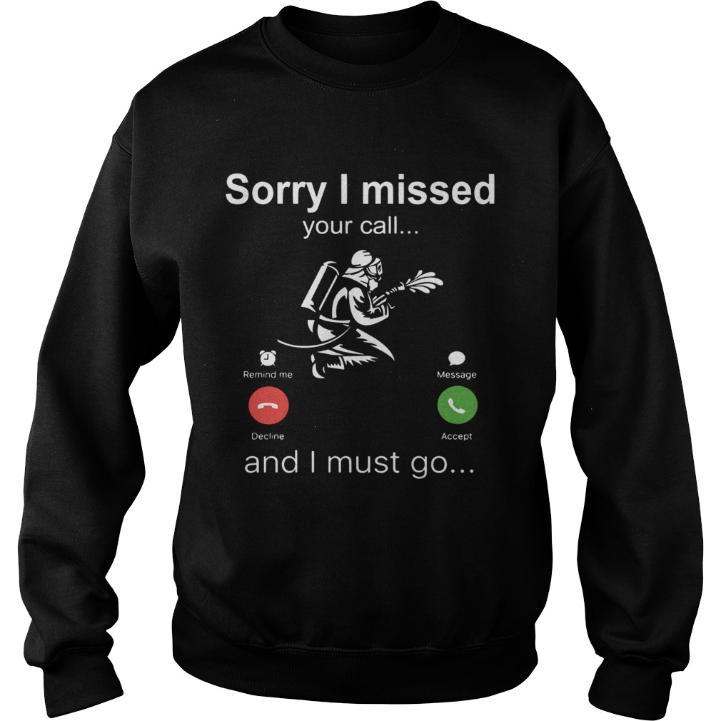 Firefighter Sorry I Missed Your Call And I Must Go  Sweatshirt