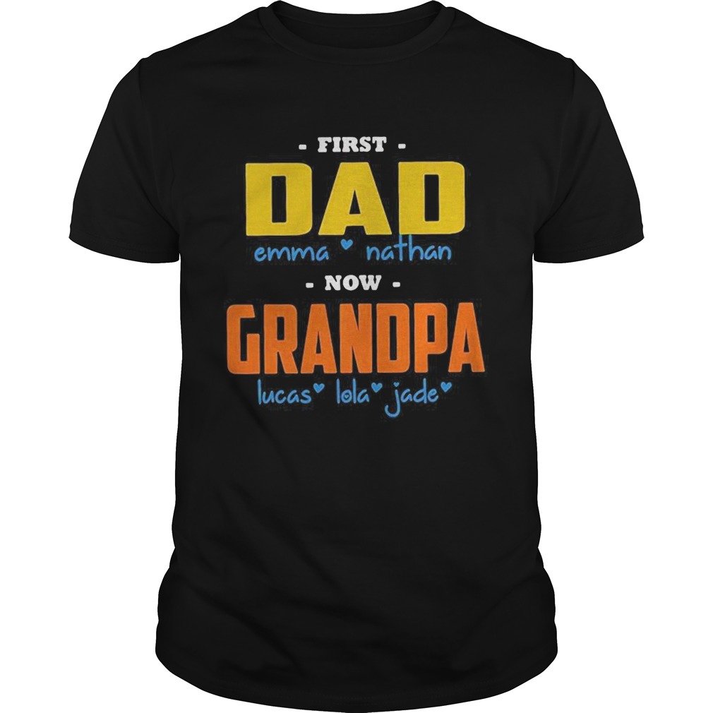 First dad emma nathan now grandpa jade shirt