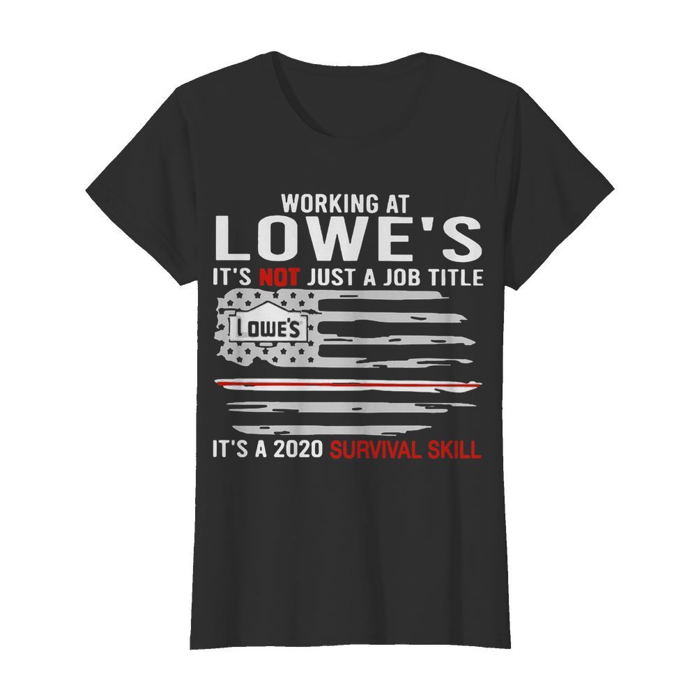 Flag American Working At Lowe’s It’s Not Just A Job Title It’s A 2020 Survival Skill  Classic Women's T-shirt