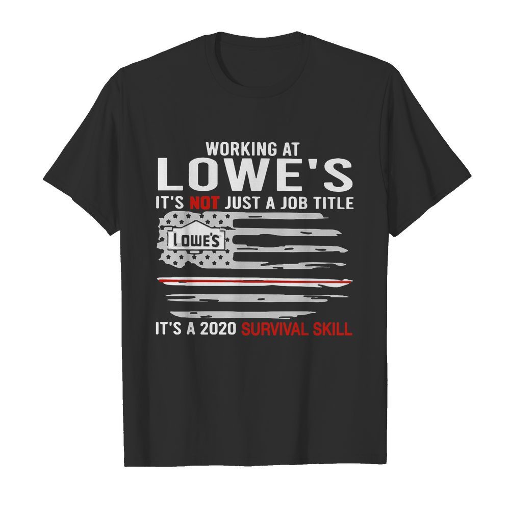 Flag American Working At Lowe’s It’s Not Just A Job Title It’s A 2020 Survival Skill  Classic Men's T-shirt