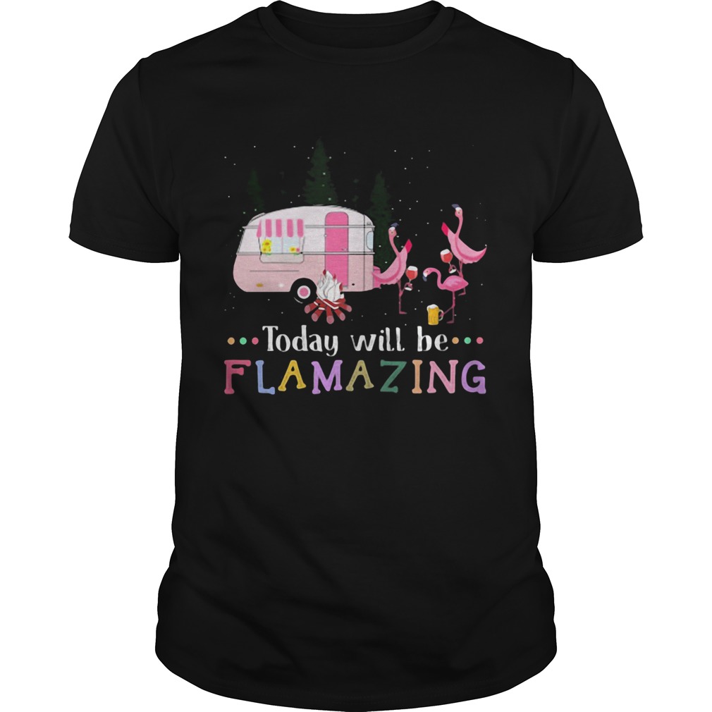 Flamingo today will be flamazing camping shirt