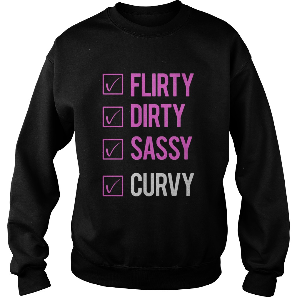 Flirty dirty sassy curvy  Sweatshirt