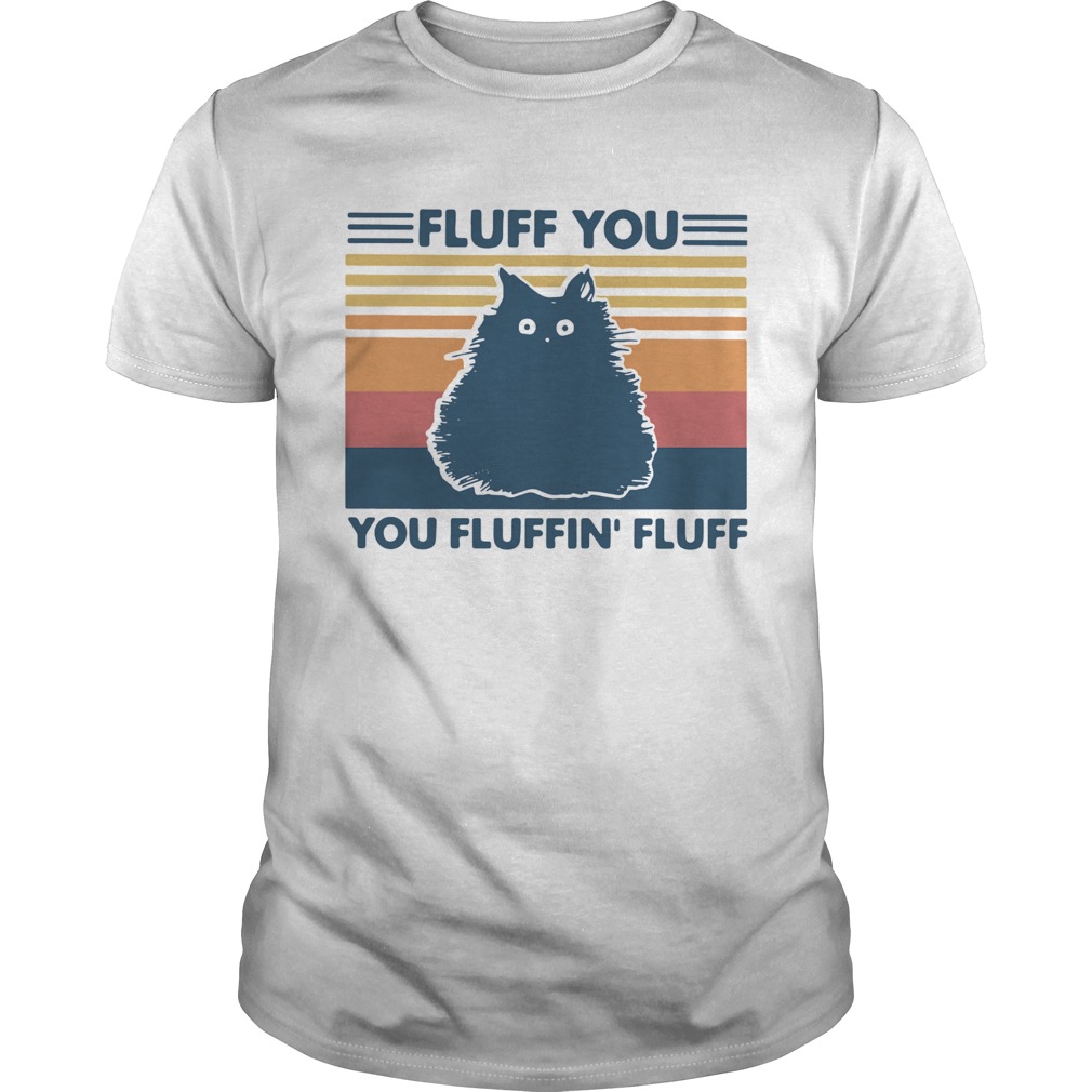 Fluff You You Fluffin Fluff Vintage shirt