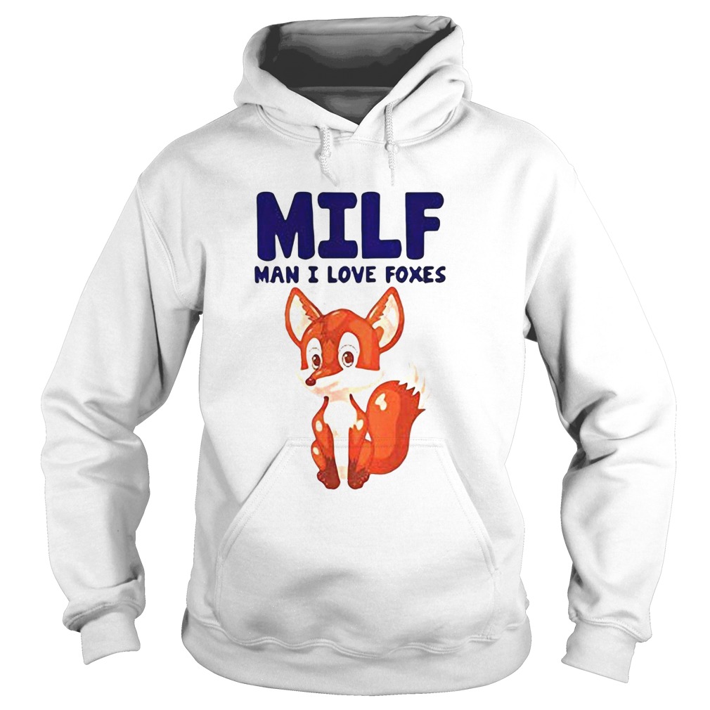 Fox MILF man I live foxes  Hoodie