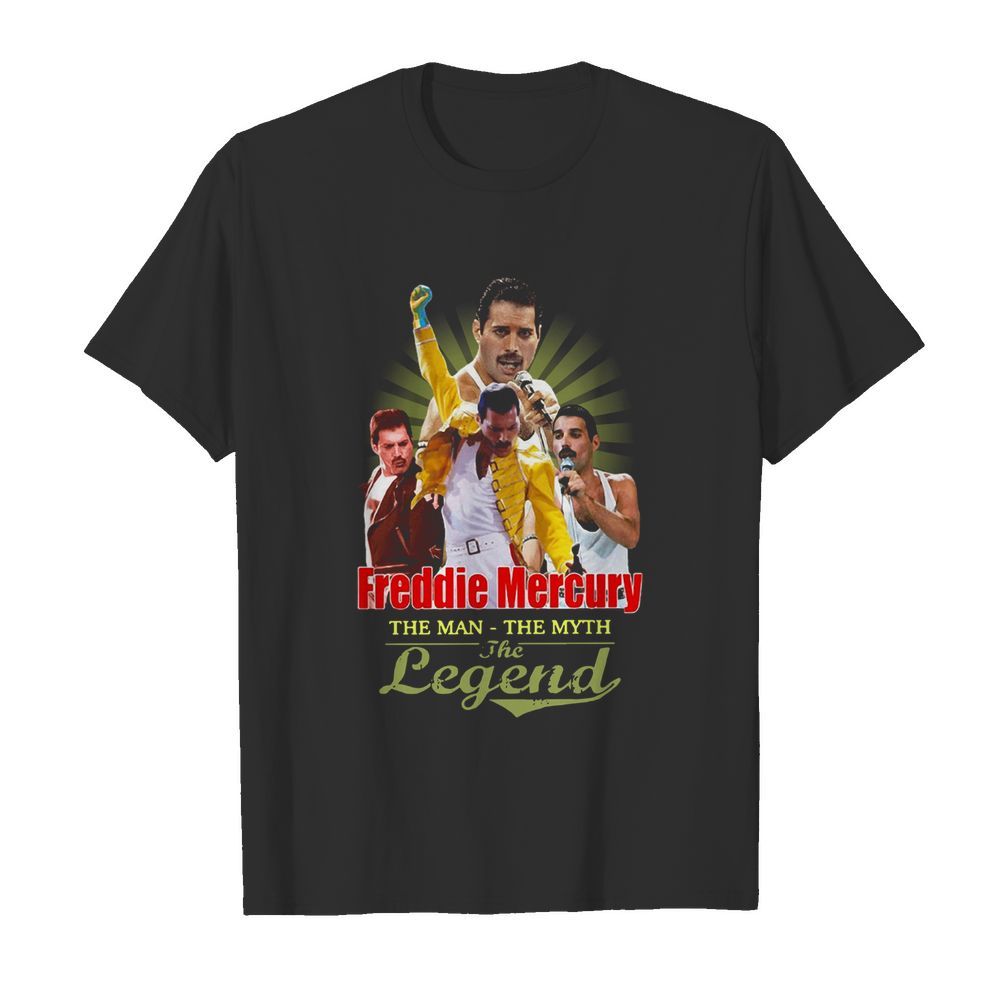 Freddie Mercury The Man The Myth The Legend shirt