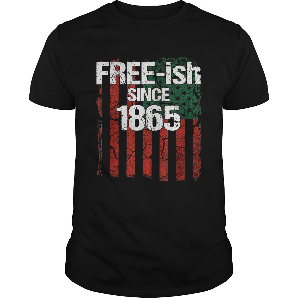 Freeish since 1865 american flag independence day shirt