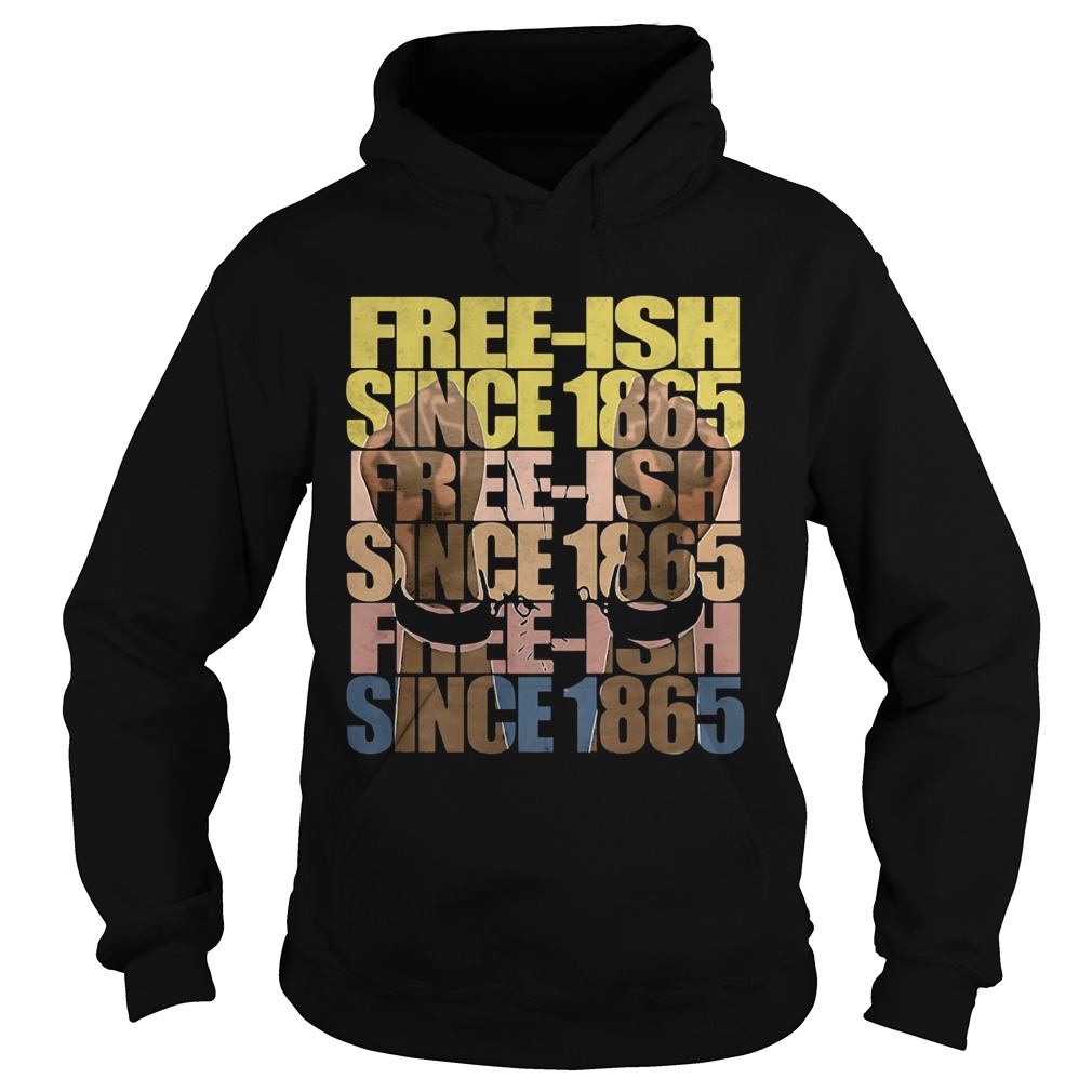 Freeish since 1865 juneteenth  Hoodie