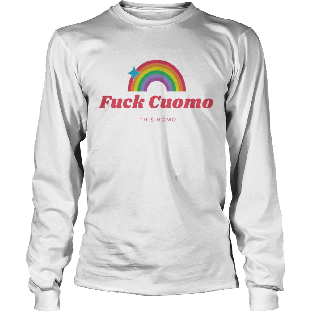 Fuck Cuomo This Homo  Long Sleeve