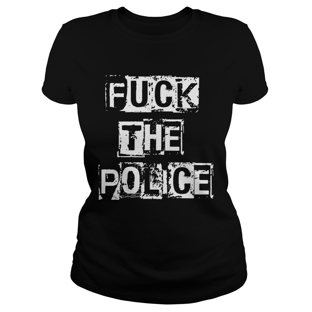 Fuck The Police  Classic Ladies