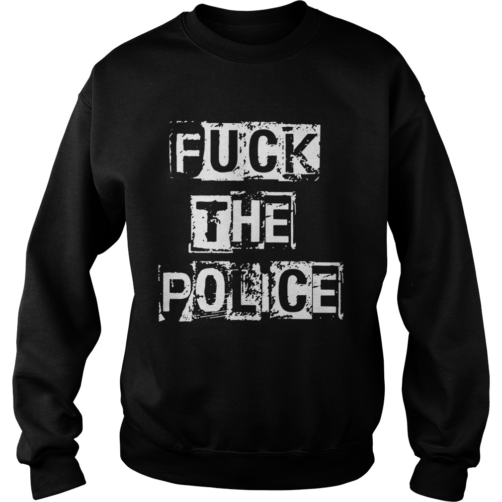 Fuck The Police  Sweatshirt