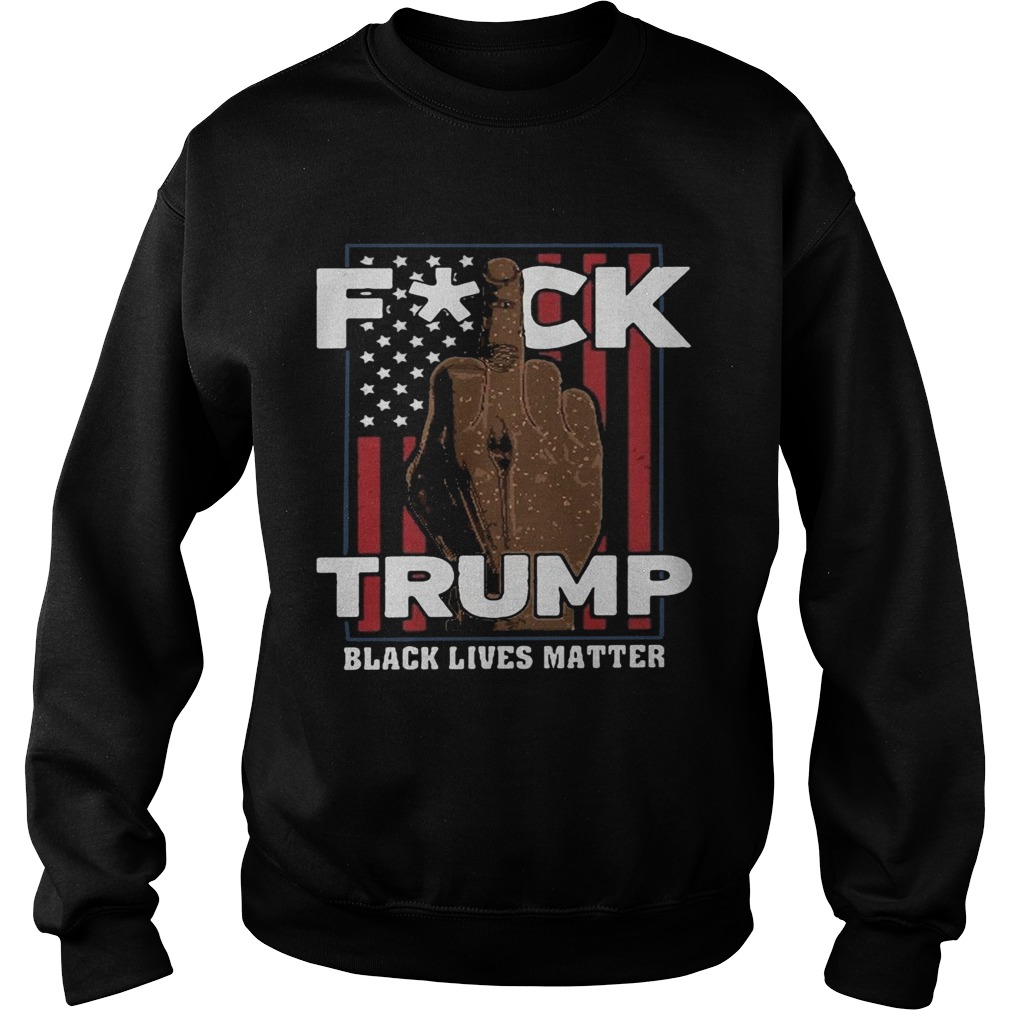 Fuck trump black lives matter american flag america 4th of july independence day  Sweatshirt