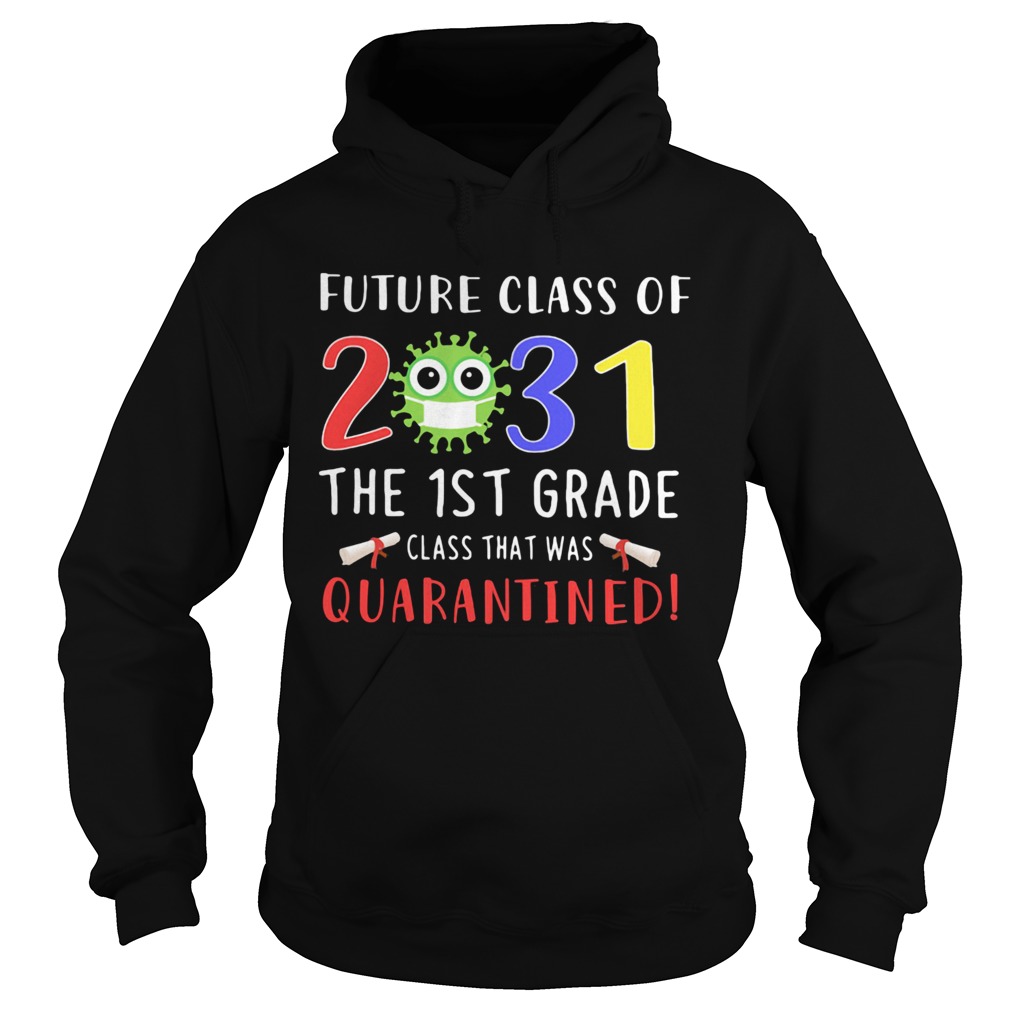 Future class of 2031 Covid19 the 1st grade class that was quarantined  Hoodie