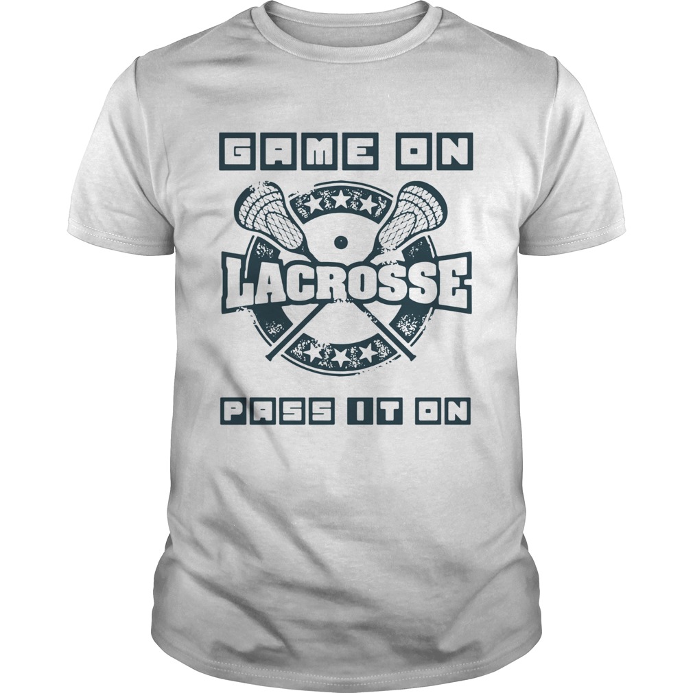 Game Of Lacrosse Pass It On shirt