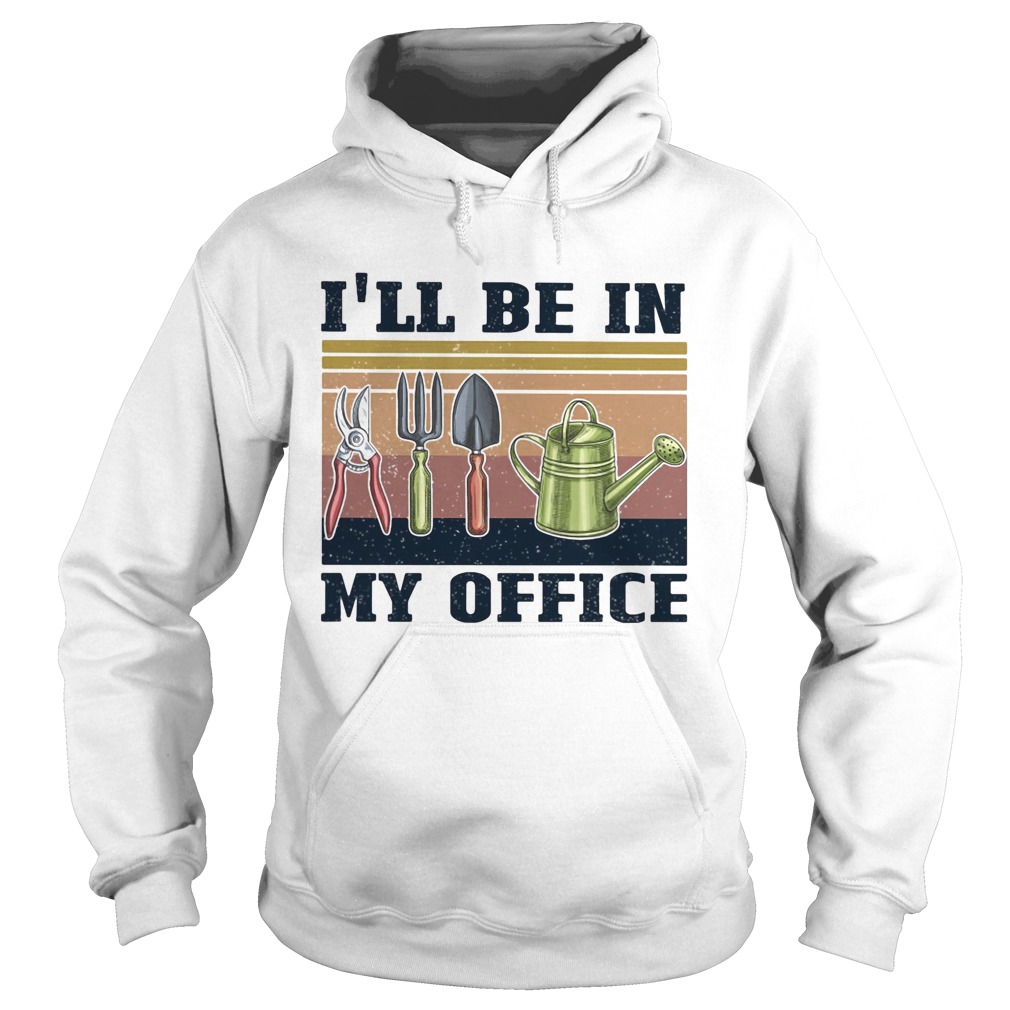 Gardening tools Ill be in my office vintage retro  Hoodie