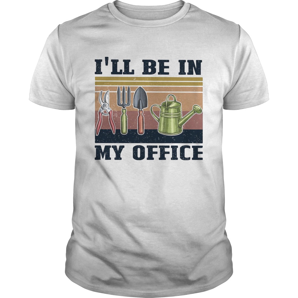 Gardening tools Ill be in my office vintage retro  Unisex