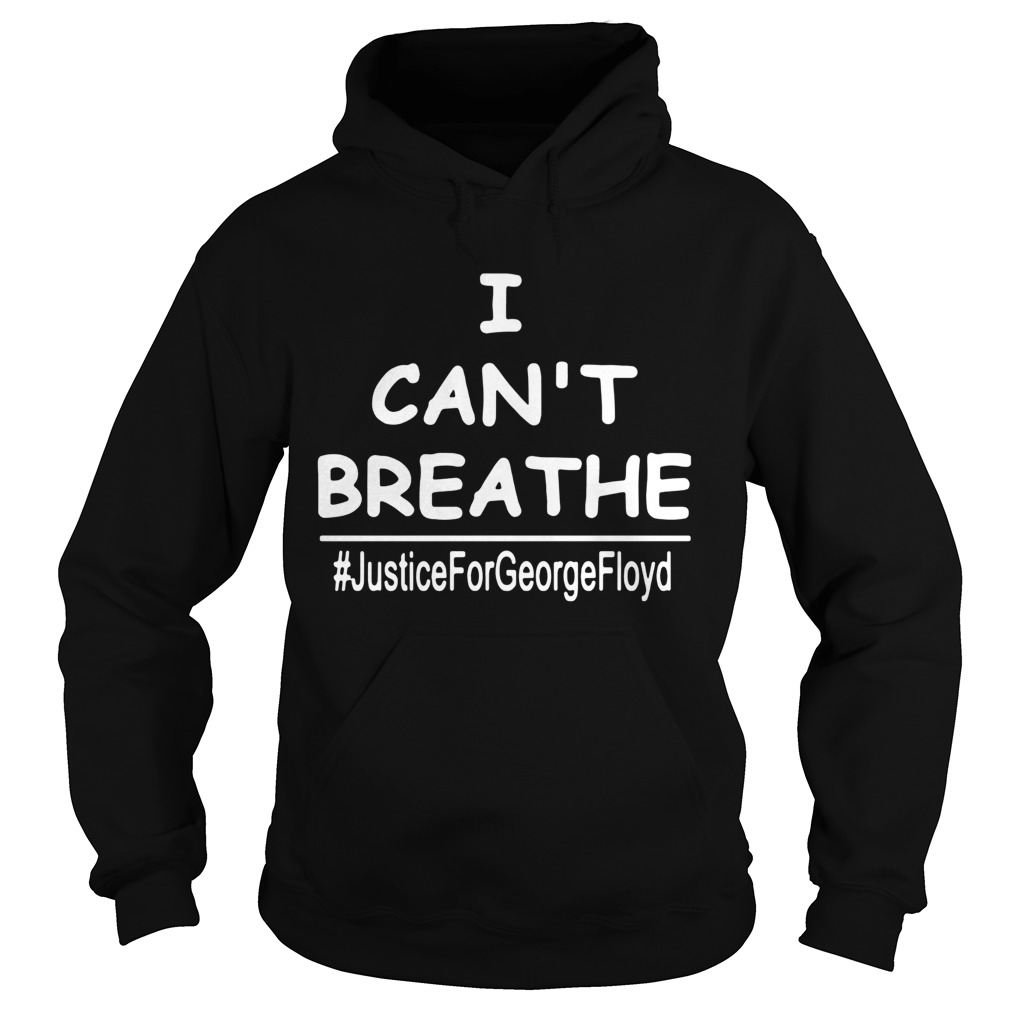 George Floyd I Cant Breathe justiceforgeorgefloyd  Hoodie