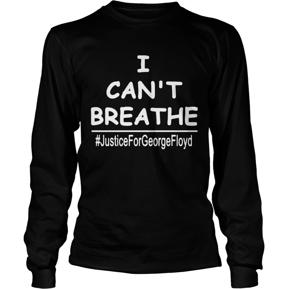 George Floyd I Cant Breathe justiceforgeorgefloyd  Long Sleeve